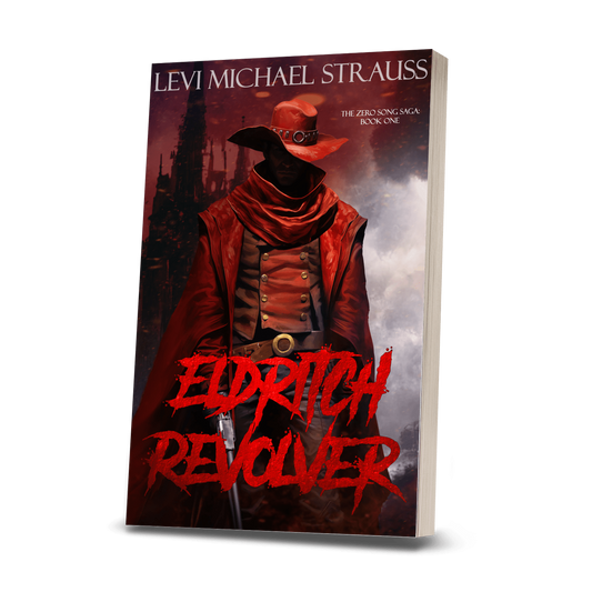 Eldritch Revolver: The Zero Song Saga: Book One (Paperback) PRE-ORDER