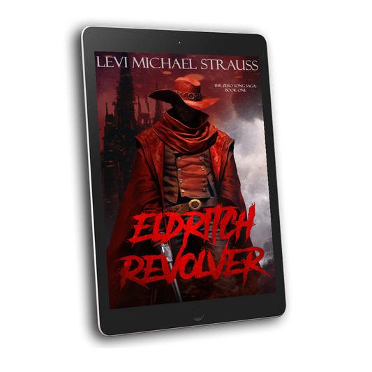 Eldritch Revolver: The Zero Song Saga: Book One (E-Book) PRE-ORDER EARLY BIRD PRICING